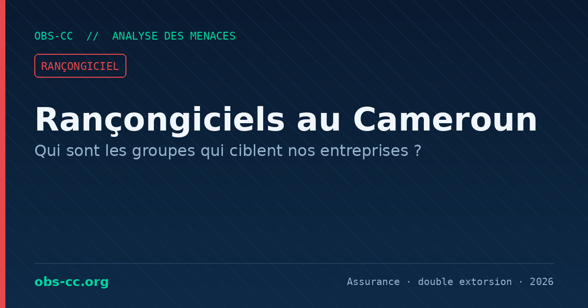 Rançongiciels au Cameroun : groupes ciblant les entreprises (OBS-CC)